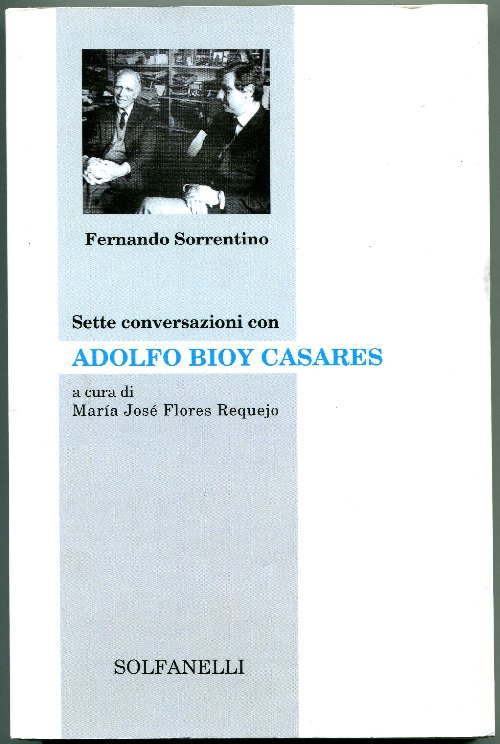 Sette conversazioni con Adolfo Bioy Casares